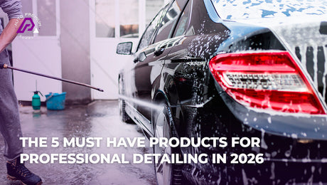 The 5 Must-Have Products for Professional Detailing in 2026